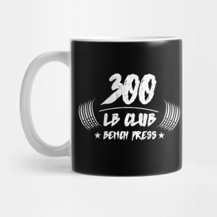 300 LB Club Bench Press Mug